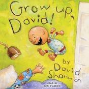 Grow Up, David! by  David Shannon audiobook