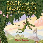 Jack and the Beanstalk and the French Fries by  Mark Teague audiobook