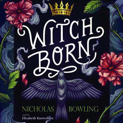 Witch Born by Nicholas Bowling audiobook