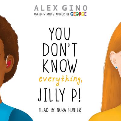 You Don't Know Everything, Jilly P! by Alex Gino audiobook