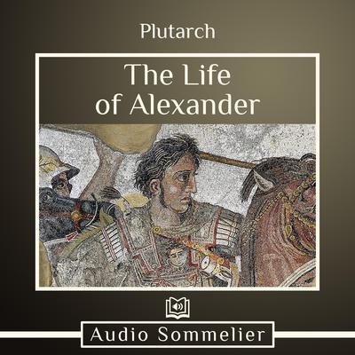 The Life of Alexander by Plutarch audiobook