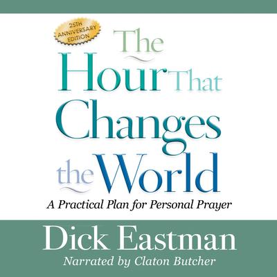The Hour That Changes the World by Dick Eastman audiobook