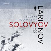 Solovyov and Larionov by  Eugene Vodolazkin audiobook