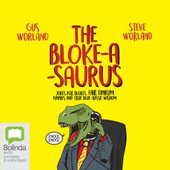 The Bloke-a-saurus by Gus Worland audiobook