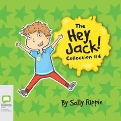 The Hey Jack Collection #4 by Sally Rippin audiobook