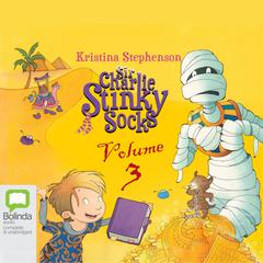 Sir Charlie Stinky Socks: Volume 3 by Kristina Stephenson audiobook