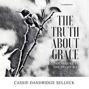 The Truth about Grace by  Cassie Dandridge Selleck audiobook
