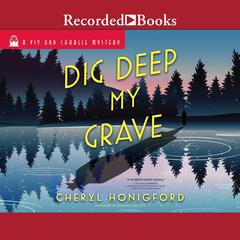 Dig Deep My Grave by Cheryl Honigford audiobook