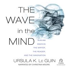 The Wave in the Mind by Ursula K. Le Guin audiobook