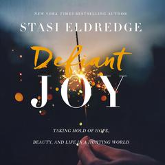 Defiant Joy by Stasi Eldredge audiobook