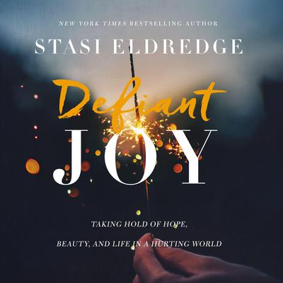 Defiant Joy by Stasi Eldredge audiobook
