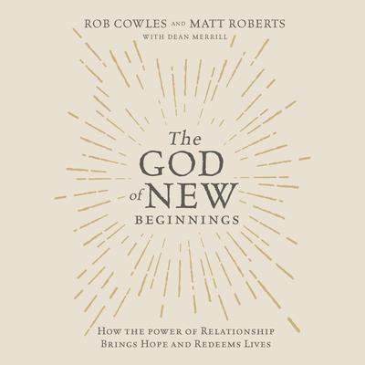 The God of New Beginnings by Rob Cowles audiobook