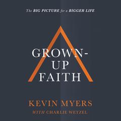 Grown-up Faith by Kevin Myers audiobook