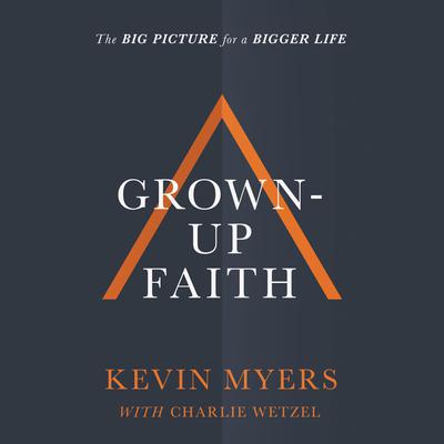 Grown-up Faith by Kevin Myers audiobook