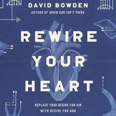Rewire Your Heart by David Bowden audiobook