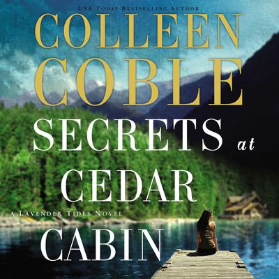 Secrets at Cedar Cabin by Colleen Coble audiobook