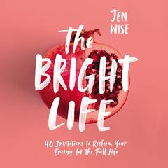 The Bright Life by Jen Wise audiobook