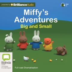 Miffy’s Adventures Big and Small: Volume Three by Dick Bruna audiobook