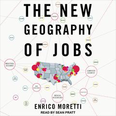 The New Geography of Jobs by Enrico Moretti audiobook