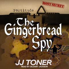 The Gingerbread Spy by JJ Toner audiobook