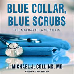 Blue Collar, Blue Scrubs by Michael J. Collins audiobook