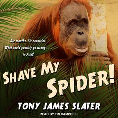 Shave My Spider! by Tony James Slater audiobook