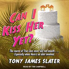 Can I Kiss Her Yet? by Tony James Slater audiobook