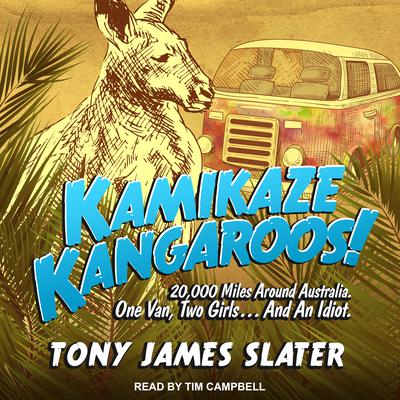 Kamikaze Kangaroos! by Tony James Slater audiobook