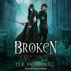 Broken by D.K. Holmberg audiobook