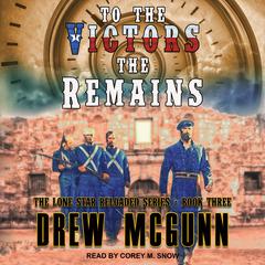 To the Victors the Remains by Drew McGunn audiobook