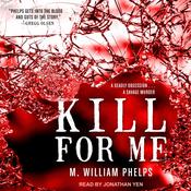 Kill For Me by  M. William Phelps audiobook