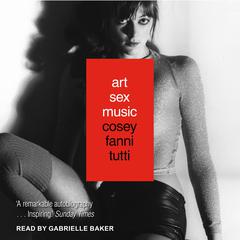 Art Sex Music by Cosey Fanni Tutti audiobook