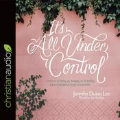 It's All Under Control by  Jennifer Dukes Lee audiobook