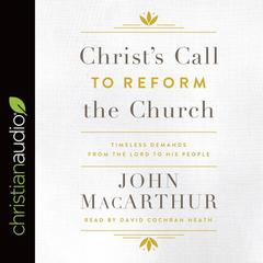 Christ's Call to Reform the Church by John MacArthur audiobook