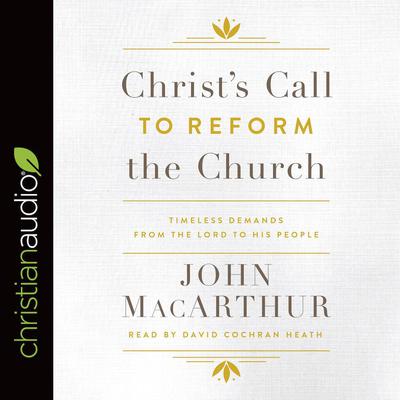 Christ's Call to Reform the Church by John MacArthur audiobook