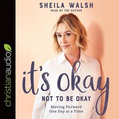 It's Okay Not to Be Okay by Sheila Walsh audiobook