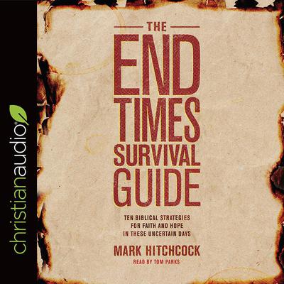 End Times Survival Guide by Mark Hitchcock audiobook