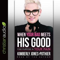 When Your Bad Meets His Good by Kimberly Jones-Pothier audiobook