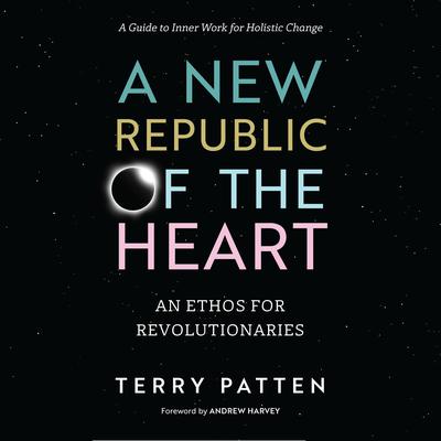 A New Republic of the Heart by Terry Patten audiobook