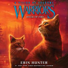 Warriors: A Vision of Shadows #5: River of Fire by Erin Hunter audiobook