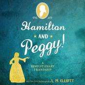 Hamilton and Peggy! by  L. M. Elliott audiobook