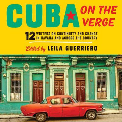 Cuba on the Verge by Leila Guerriero audiobook
