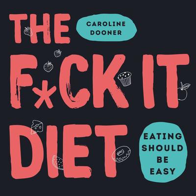 The F*ck It Diet by Caroline Dooner audiobook