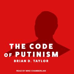 The Code of Putinism by Brian D. Taylor audiobook