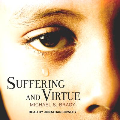 Suffering and Virtue by Michael S. Brady audiobook
