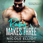 Baby Makes Three by  Nicole Elliot audiobook