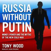 Russia Without Putin by  Tony Wood audiobook