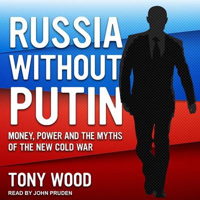 Russia Without Putin by Tony Wood audiobook