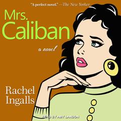 Mrs. Caliban by Rachel Ingalls audiobook