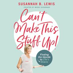 Can’t Make This Stuff Up! by Susannah B. Lewis audiobook